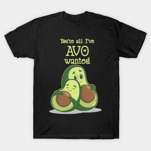 You Are All Avo Wanted Avocado Valentines Day T-Shirt